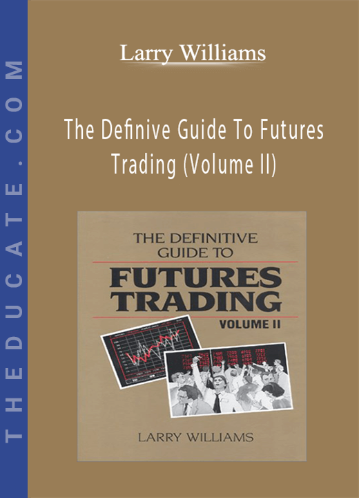 Larry Williams - The Definive Guide To Futures Trading (Volume II)