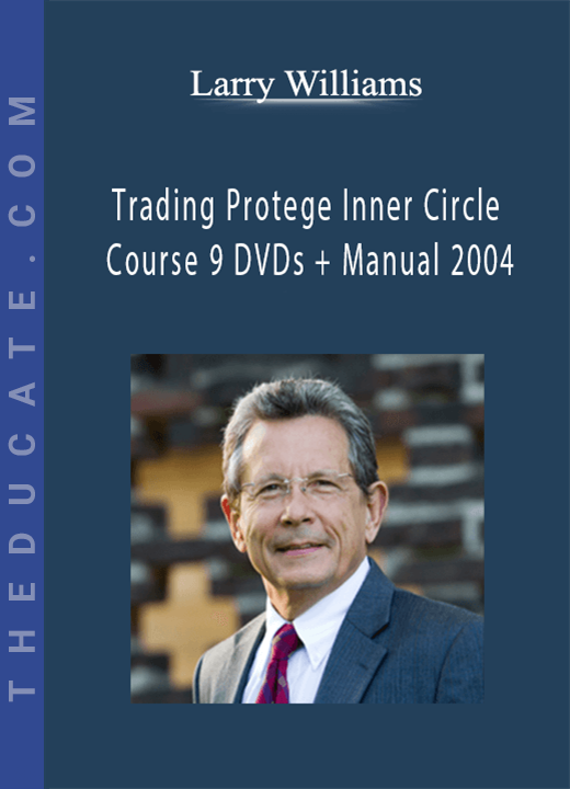 Larry Williams - Trading Protege Inner Circle Course 9 DVDs + Manual 2004