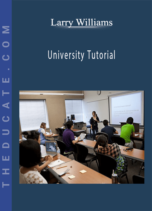 Larry Williams - University Tutorial