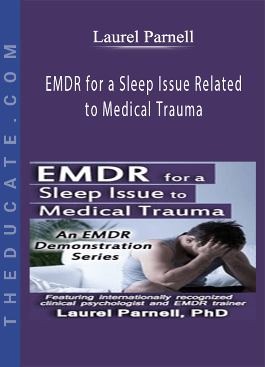 Laurel Parnell - EMDR for a Sleep Issue Related to Medical Trauma