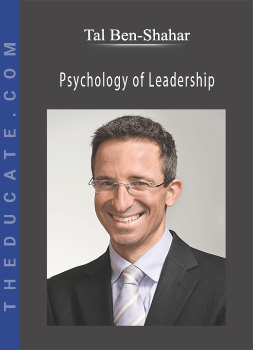 Tal Ben-Shahar - Psychology of Leadership