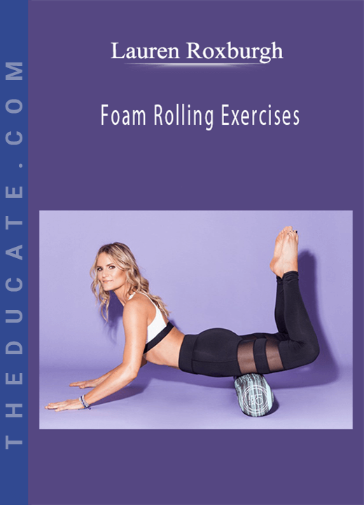 Lauren Roxburgh - Foam Rolling Exercises