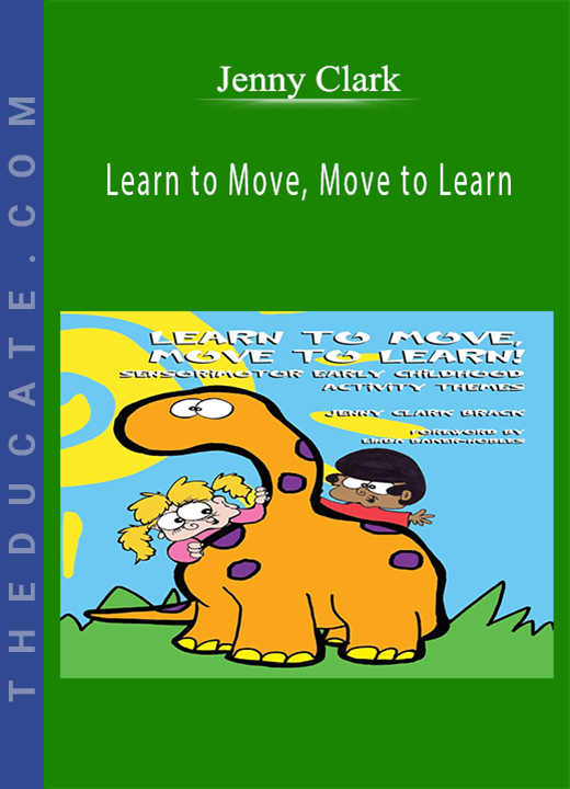 Learn to Move, Move to Learn: Evidence-Based Neuroscience Foundations in Sensory Processing Disorder - Jenny Clark