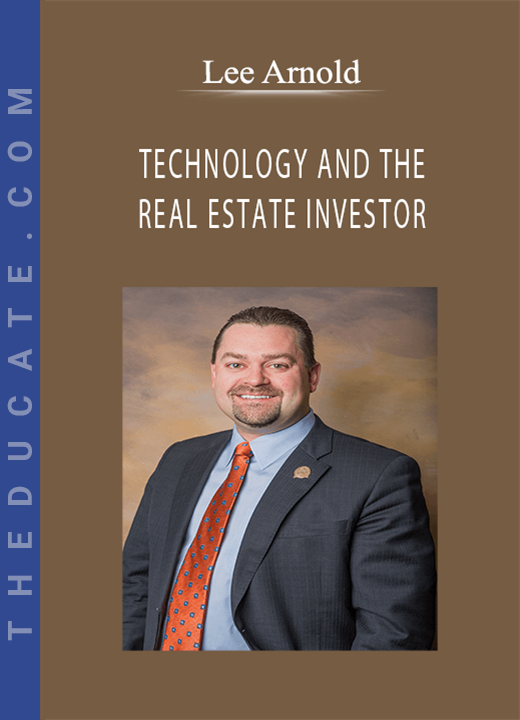 Lee Arnold - TECHNOLOGY AND THE REAL ESTATE INVESTOR