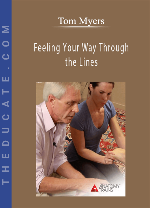 Tom Myers - Feeling Your Way Through the Lines