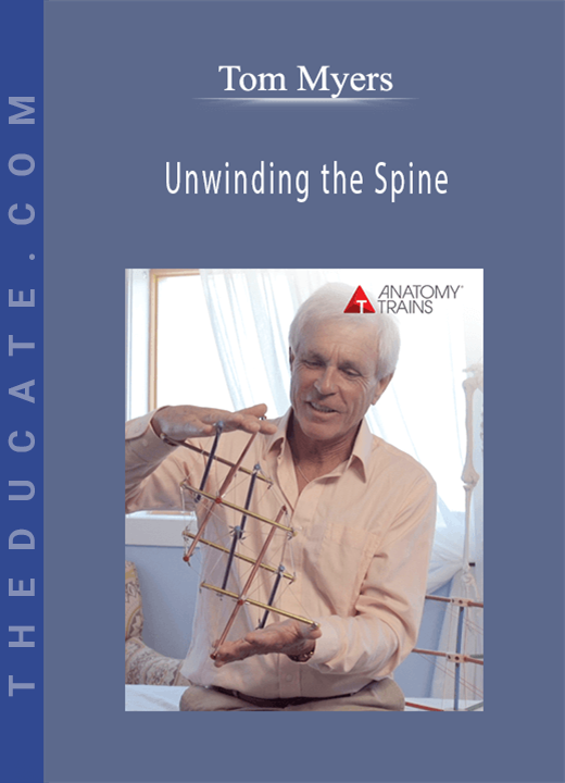 Tom Myers - Unwinding the Spine
