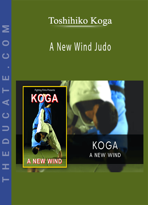 Toshihiko Koga - A New Wind Judo