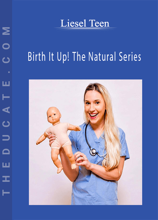 Liesel Teen - Birth It Up! The Natural Series