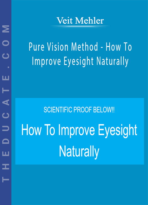 Veit Mehler - Pure Vision Method - How To Improve Eyesight Naturally
