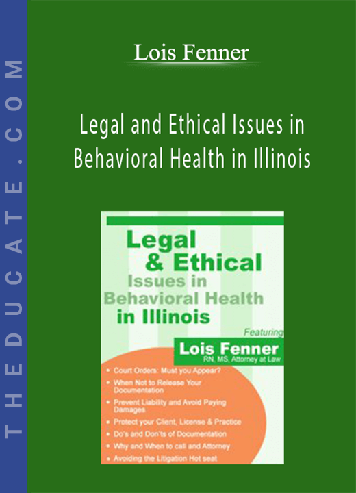 Lois Fenner - Legal and Ethical Issues in Behavioral Health in Illinois