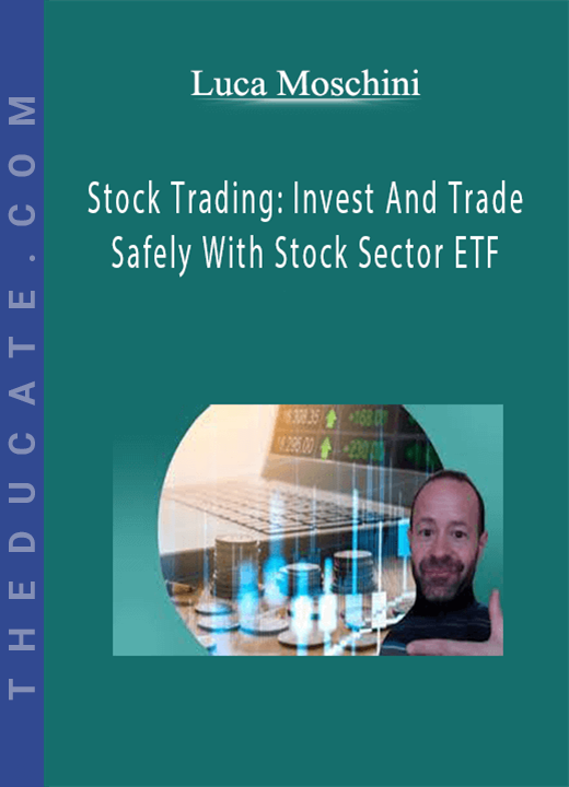 Luca Moschini - Stock Trading: Invest And Trade Safely With Stock Sector ETF