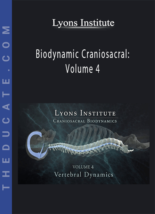 Lyons Institute - Biodynamic Craniosacral: Volume 4