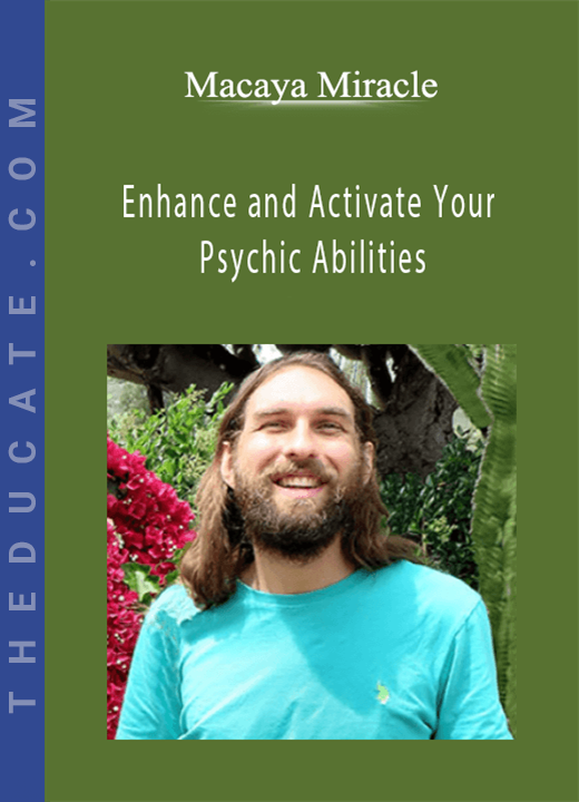 Macaya Miracle - Enhance and Activate Your Psychic Abilities
