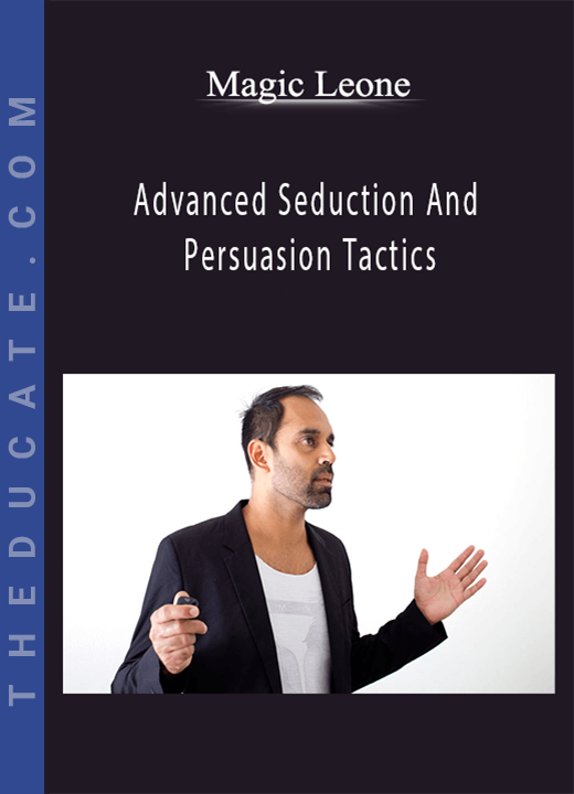 Magic Leone - Advanced Seduction And Persuasion Tactics