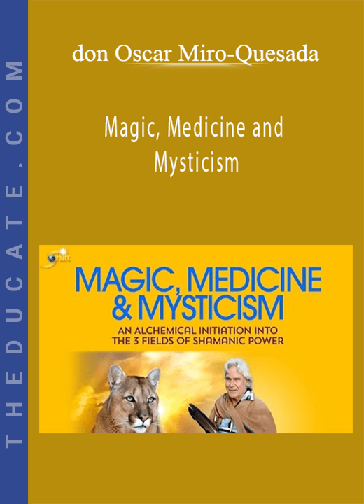 Magic, Medicine and Mysticism - don Oscar Miro-Quesada