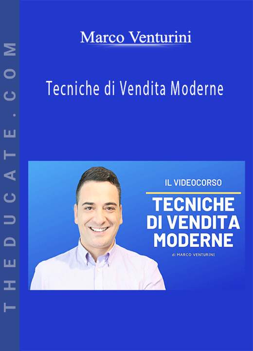 Marco Venturini - Tecniche di Vendita Moderne