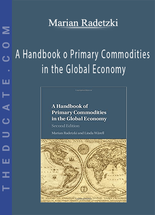 Marian Radetzki - A Handbook o Primary Commodities in the Global Economy