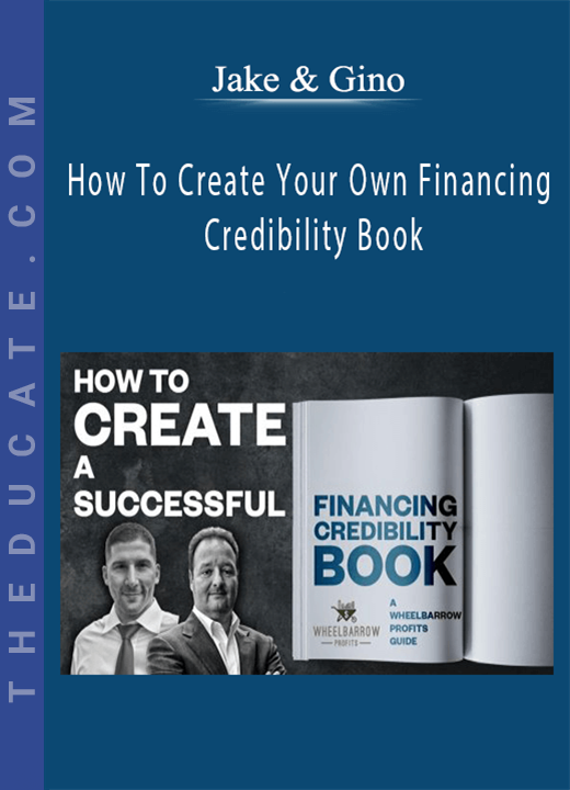 Jake & Gino - How To Create Your Own Financing Credibility Book