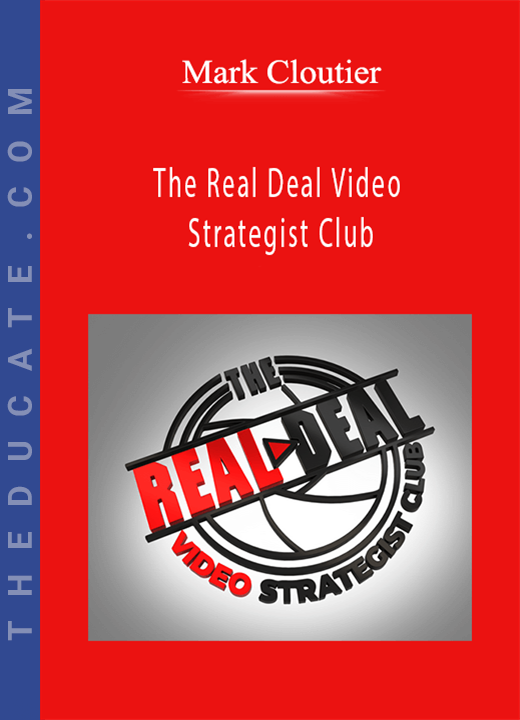 Mark Cloutier - The Real Deal Video Strategist Club