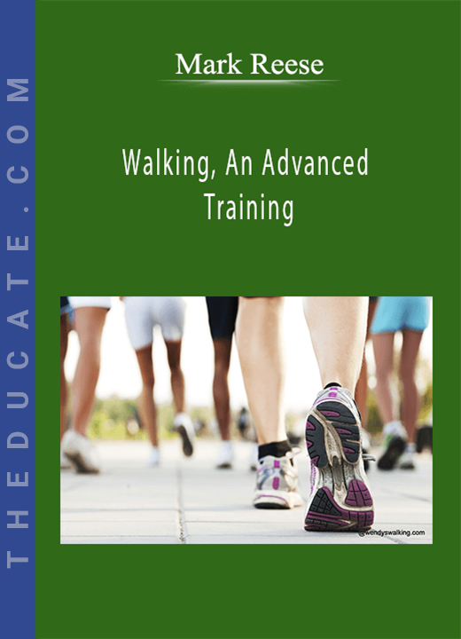 Mark Reese - Walking, An Advanced Training