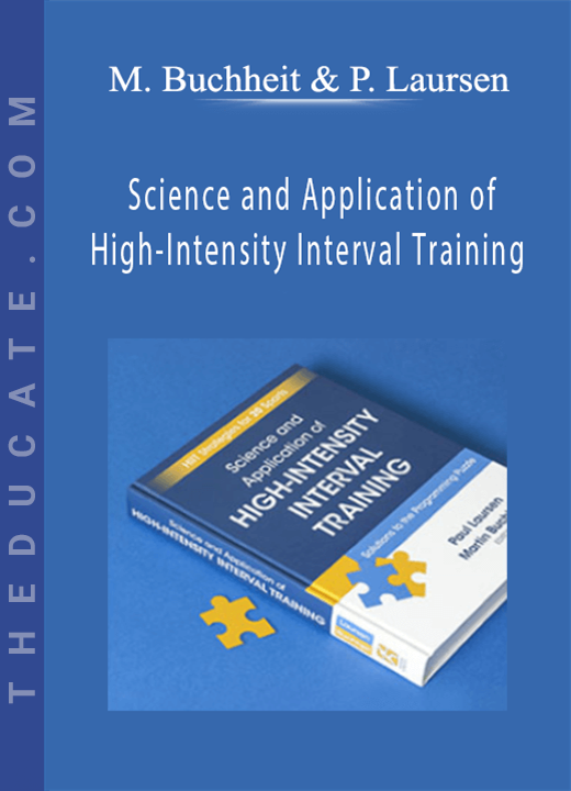 Martin Buchheit & Paul Laursen - Science and Application of High-Intensity Interval Training: Solutions to the Programming Puzzle