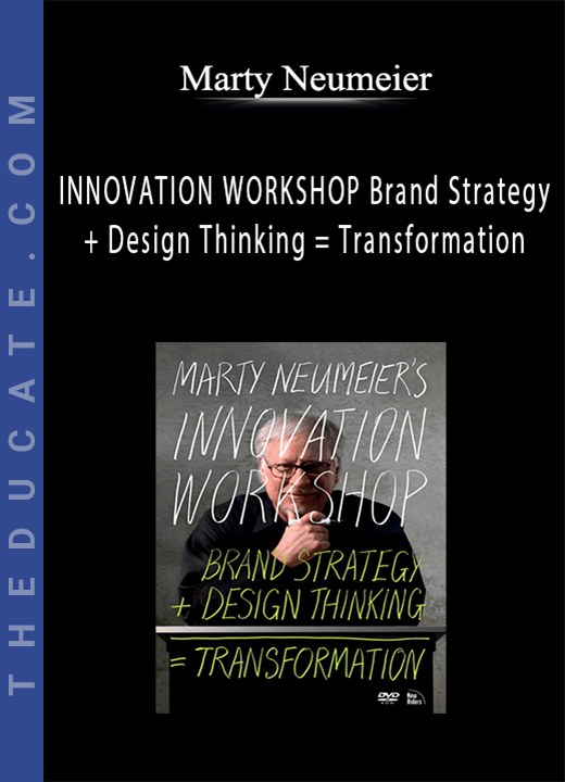 Marty Neumeier - INNOVATION WORKSHOP Brand Strategy + Design Thinking = Transformation