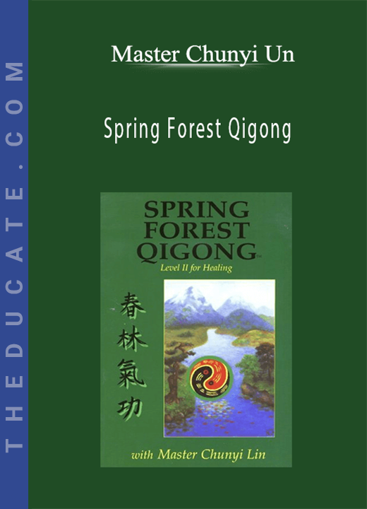 Master Chunyi Un - Spring Forest Qigong