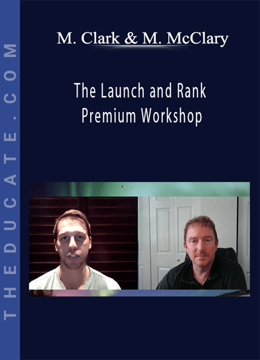 Matt Clark & Mike McClary - The Launch and Rank Premium Workshop