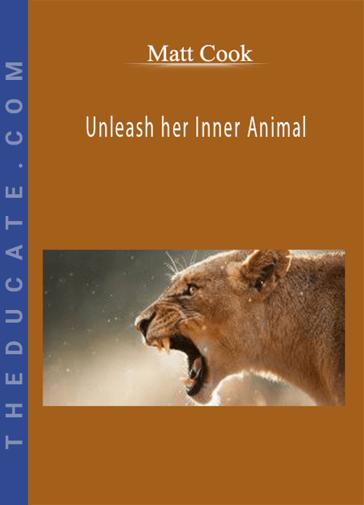 Matt Cook - Unleash her Inner Animal