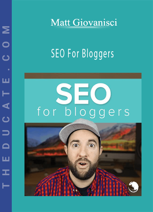 Matt Giovanisci - SEO For Bloggers