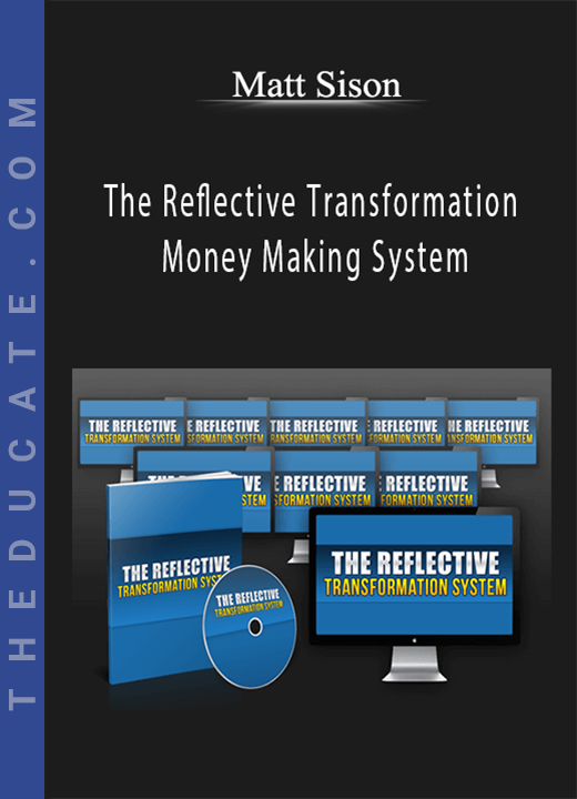 Matt Sison - The Reflective Transformation Money Making System