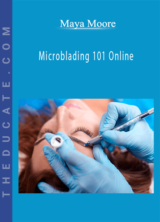 Maya Moore - Microblading 101 Online