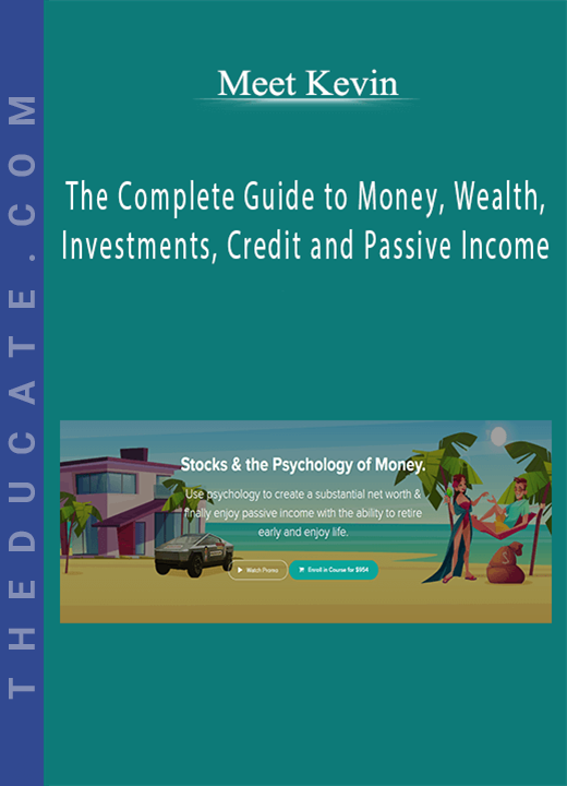 Meet Kevin - The Complete Guide to Money, Wealth, Investments, Credit and Passive Income