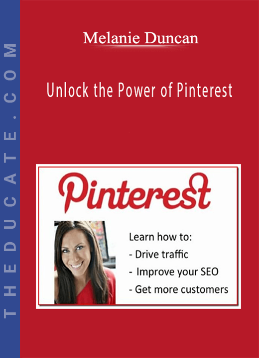 Melanie Duncan - Unlock the Power of Pinterest