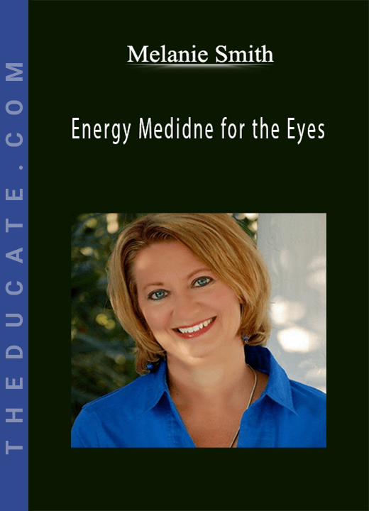 Melanie Smith - Energy Medidne for the Eyes