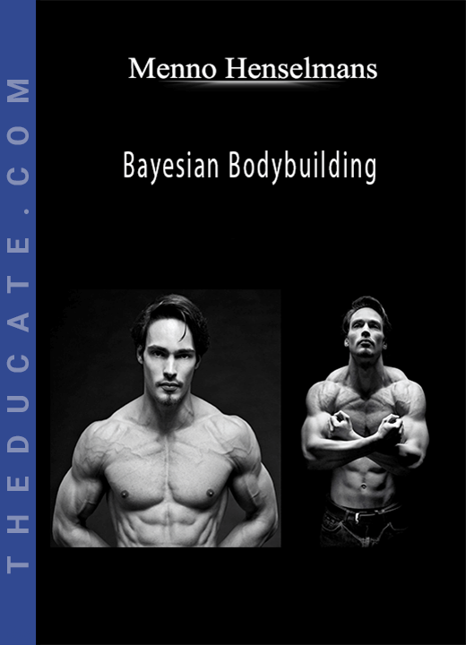 Menno Henselmans - Bayesian Bodybuilding