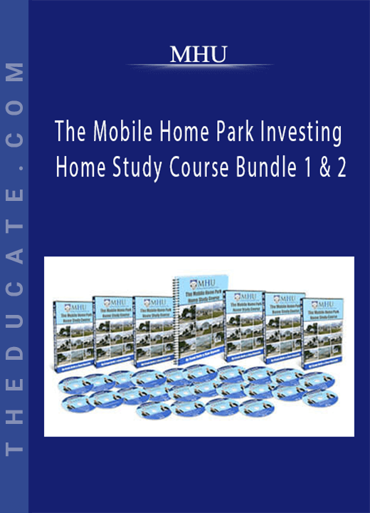 MHU - The Mobile Home Park Investing Home Study Course Bundle 1 & 2