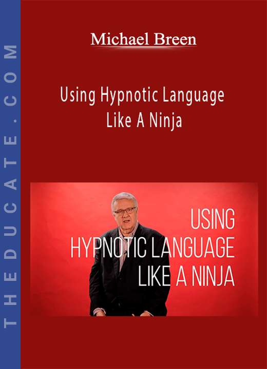 Michael Breen - Using Hypnotic Language Like A Ninja