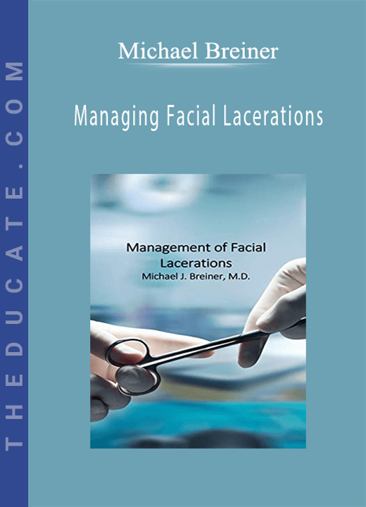 Michael Breiner - Managing Facial Lacerations