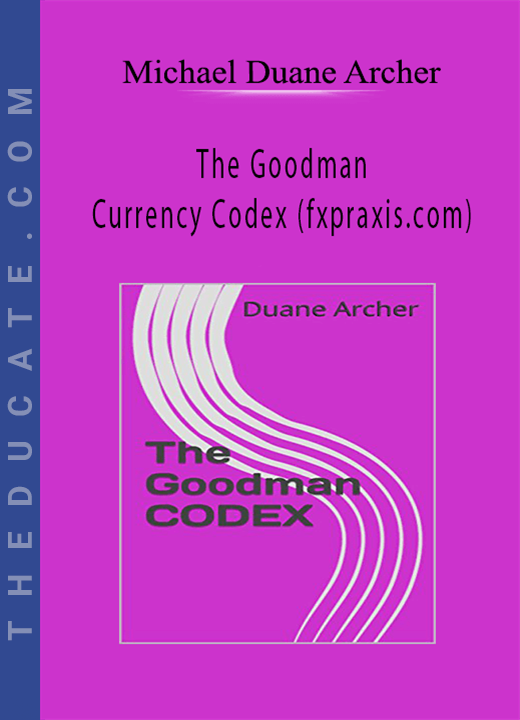 Michael Duane Archer - The Goodman Currency Codex (fxpraxis.com)