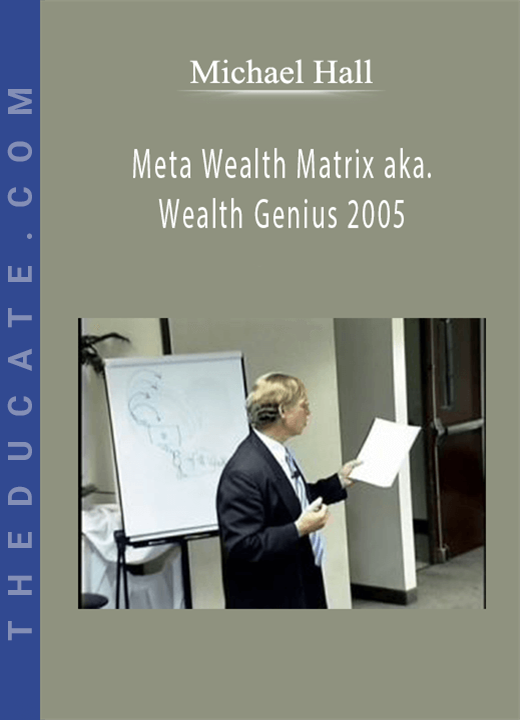 Michael Hall - Meta Wealth Matrix aka. Wealth Genius 2005
