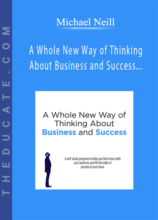 Michael Neill - A Whole New Way of Thinking About Business and Success 30 Day Program