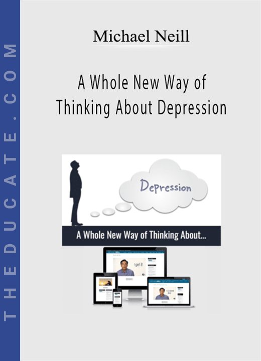 Michael Neill - A Whole New Way of Thinking About Depression