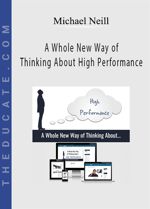Michael Neill - A Whole New Way of Thinking About High Performance
