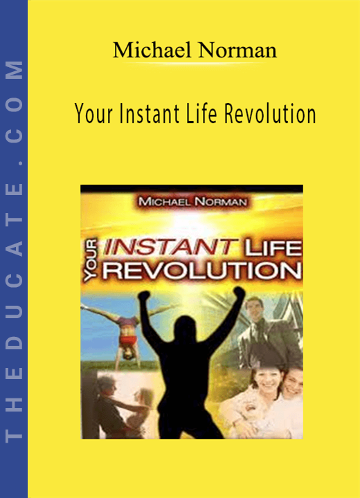 Michael Norman - Your Instant Life Revolution