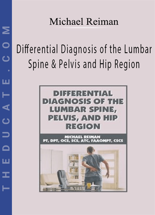 Michael Reiman - Differential Diagnosis of the Lumbar Spine, Pelvis, and Hip Region