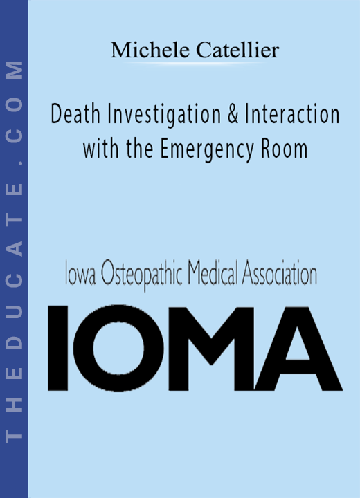 Michele Catellier - Death Investigation & Interaction with the Emergency Room