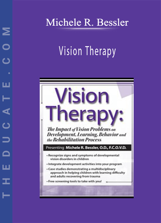 Vision Therapy: The Impact of Vision Problems on Development, Learning, Behavior and the Rehabilitation Process - Michele R. Bessler