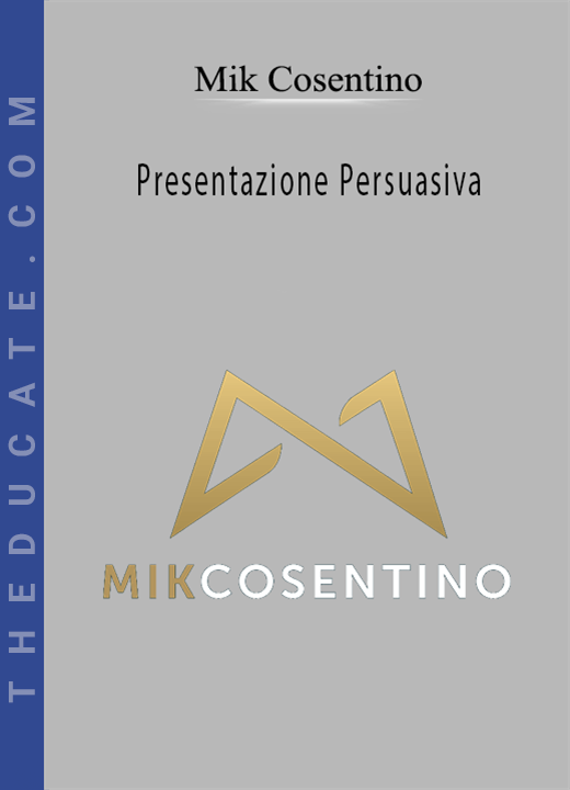 Mik Cosentino - Presentazione Persuasiva