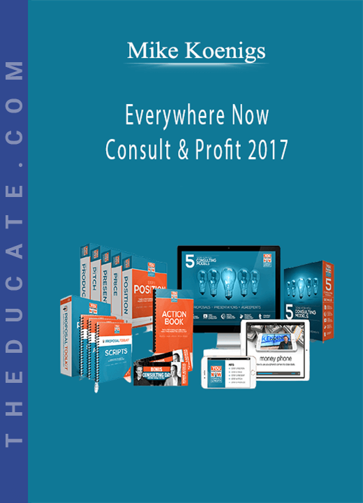 Mike Koenigs - Everywhere Now Consult & Profit 2017